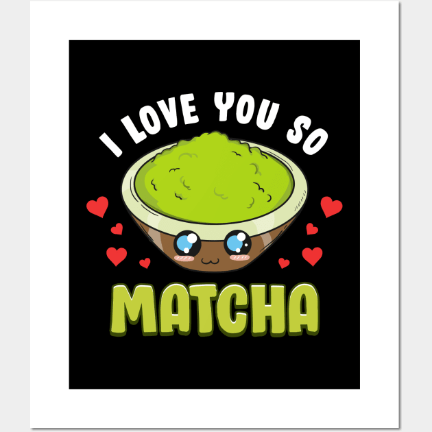 Cute & Adorable I Love You So Matcha Food Pun Wall Art by theperfectpresents